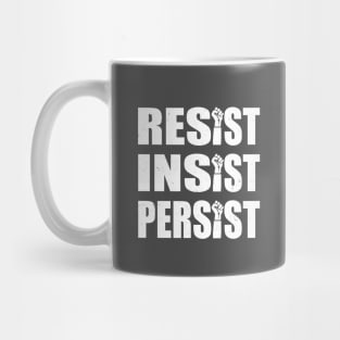 Resist. Insist. Persist. Mug